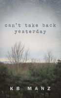 Can't Take Back Yesterday