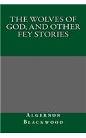 The Wolves of God, and Other Fey Stories