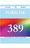 Porsche 389 Success Secrets - 389 Most Asked Questions on Porsche - What You Need to Know