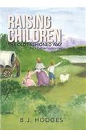 Raising Children the Old Fashioned Way