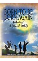 Born to Be Born Again