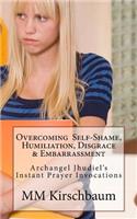 Overcoming Self-Shame, Humiliation, Disgrace & Embarrassment