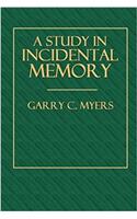 A Study in Incidental Memory (Columbia Contributions to Philosophy and Psychology) (Volume 21)