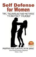 Self Defense for Women - Tips, Techniques and Methods to Protect Yourself