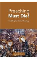 Preaching Must Die!