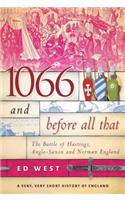 1066 and Before All That: The Battle of Hastings, Anglo-Saxon and Norman England(Very, Very Short History of England)