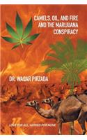 Camels, Oil, and Fire and the Marijuana Conspiracy