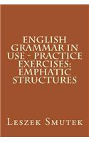 English Grammar in Use - Practice Exercises: Emphatic Structures(7 English Grammar in Use)