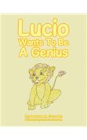 Lucio Wants to Be a Genius