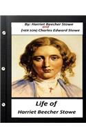 Life of Harriet Beecher Stowe.By Harriet Beecher Stowe and Charles Edward Stowe