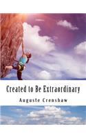 Created to Be Extraordinary
