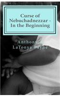 Curse of Nebuchadnezzar in the Beginning: (English)