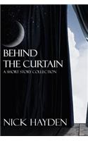 Behind the Curtain: A Short Story Collection