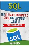 SQL: The Ultimate Beginner's Guide for Becoming Fluent in SQL Programming(English)