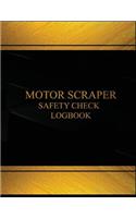 Motor Scraper Safety Check & Maintenance Log(Log Book, Journal-125 pgs, 8.5X11"): Motor Scraper Safety Check and Maintenance Logbook (Black cover, X-Large)