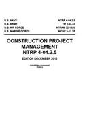NTRP 4-04.2.5 TM 3-34.42 AFPAM 32-1020 MCRP 3-17.7F Construction Project Management December 2012