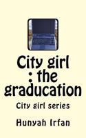 City Girl: The Graducation