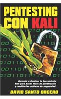 Pentesting con Kali: Aprende a dominar la herramienta Kali de pentesting, hacking y auditorías activas de seguridad.