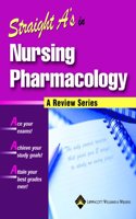 Straight A's in Nursing Pharmacology