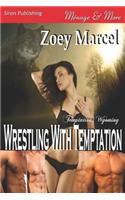Wrestling with Temptation [Temptation, Wyoming 1] (Siren Publishing Menage and More)
