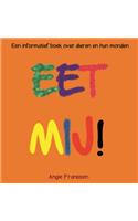 Eet Mij!