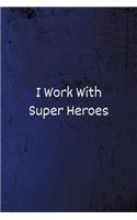 I work with Super Heroes