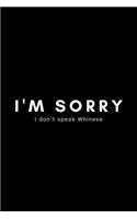 I'm Sorry I Don't Speak Whinese: Funny Daycare Provider Notebook Gift Idea - 120 Blank Lined Pages (6" x 9") Hilarious Gag Present