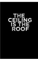 The Ceiling is the Roof