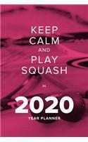 Keep Calm And Play Squash In 2020 - Year Planner