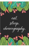 eat. sleep. choreography. - Lined Notebook