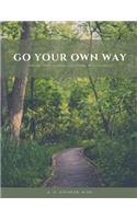 Go Your Own Way: Finding Your Purpose & Living Intentionally