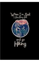 When I'm sad I go hiking