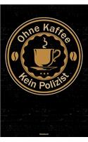 Ohne Kaffee kein Polizist Notizbuch