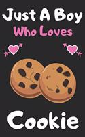 Just a boy who loves cookie: A Super Cute cookie notebook journal or dairy - cookie lovers gift for boys - cookie lovers Lined Notebook Journal (6"x 9")