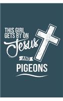 This girl gets by on Jesus and pigeons: Pigeon Notebook College Blank Lined 6 x 9 inch 110 pages -Notebook for Pigeon Lovers Journal for Writing- Dove Notebook for Girls-Gift for Kid Stude(71 Pigeon Journal Notebook)