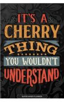 It's A Cherry Thing You Wouldn't Understand: Cherry Name Planner With Notebook Journal Calendar Personal Goals Password Manager & Much More, Perfect Gift For Cherry