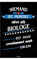 Niemand ist perfekt aber als Biologe ist man verdammt nah dran! Notizbuch