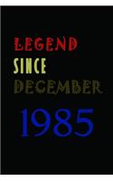 LEGEND SINCE DECEMBER 1985 Notebook Birthday Gift
