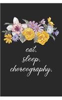 eat. sleep. choreography. - Lined Notebook