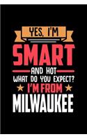 Yes, I'm Smart And Hot What Do You Except I'm From Milwaukee