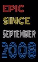 Epic Since September 2008 Notebook Birthday Gift For Women/Men/Boss/Coworkers/Colleagues/Students/Friends.