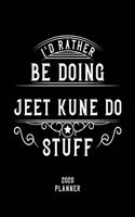 I'd Rather Be Doing Jeet Kune Do Stuff 2020 Planner