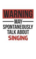 Warning May Spontaneously Talk About SINGING Notebook SINGING Lovers OBSESSION Notebook A beautiful