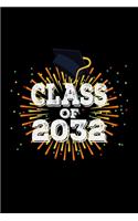 Class of 2032 Back to School Notebook: Beautiful Classroom Journal For Kids Of Class Of 2032 Graduation Gift Lined Notebook / Journal Gift, 120 Pages, 6x9, Soft Cover, Matte Finish