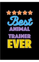 Best Animal Trainer Evers Notebook - Animal Trainer Funny Gift