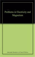 Problems in Electricity and Magnetism