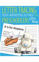 Letter Tracing Book Handwriting Alphabet for Preschoolers Little Sheep: Letter Tracing Book -Practice for Kids - Ages 3+ - Alphabet Writing Practice - Handwriting Workbook - Kindergarten - toddler - Little Sheep