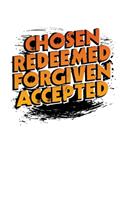Chosen Redeemed, Forgiven accepted