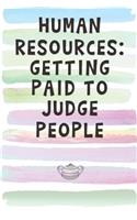 Human Resources: Getting Paid to Judge People: Blank Lined Notebook Journal Gift for Coworker, Friend, HR
