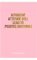 Positivity Journal: Dot Grid Journal - A Positive Attitude Will Lead To Positive Outcomes- Pink Dotted Diary, Planner, Gratitude, Writing, Travel, Goal, Bullet Notebook